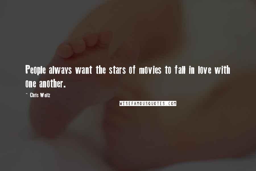 Chris Weitz Quotes: People always want the stars of movies to fall in love with one another.