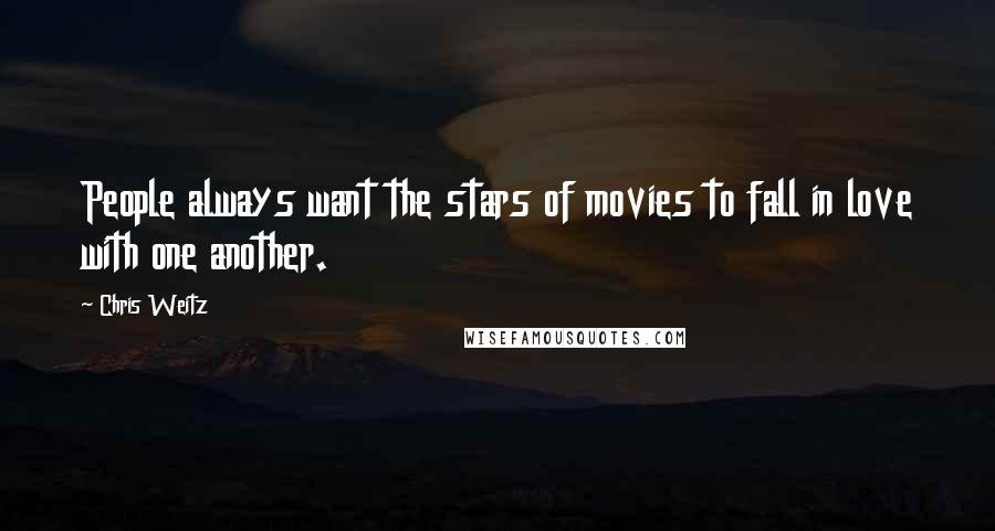 Chris Weitz Quotes: People always want the stars of movies to fall in love with one another.
