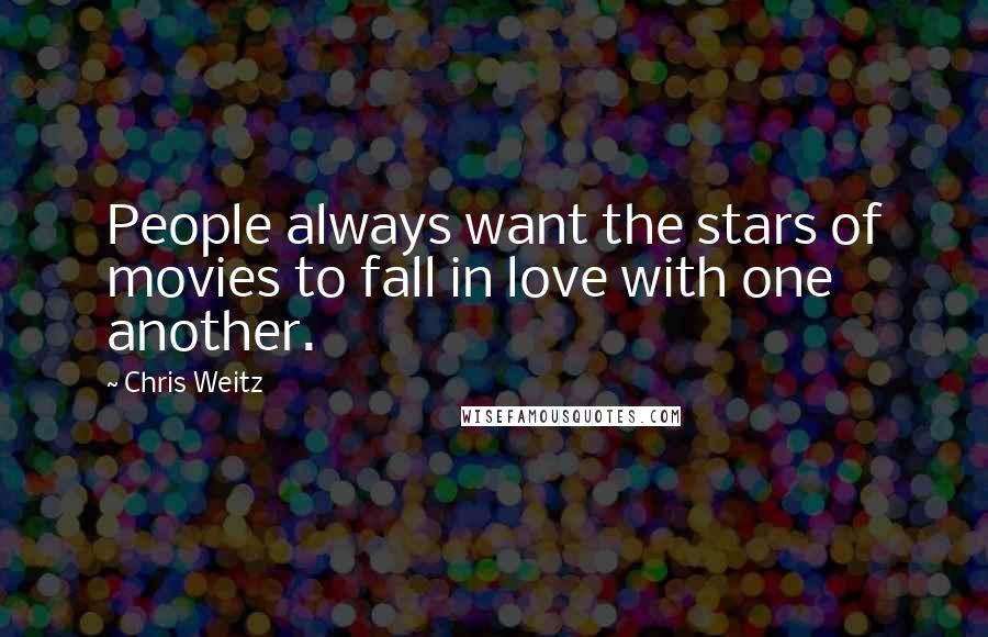 Chris Weitz Quotes: People always want the stars of movies to fall in love with one another.