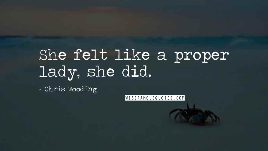 Chris Wooding Quotes: She felt like a proper lady, she did.