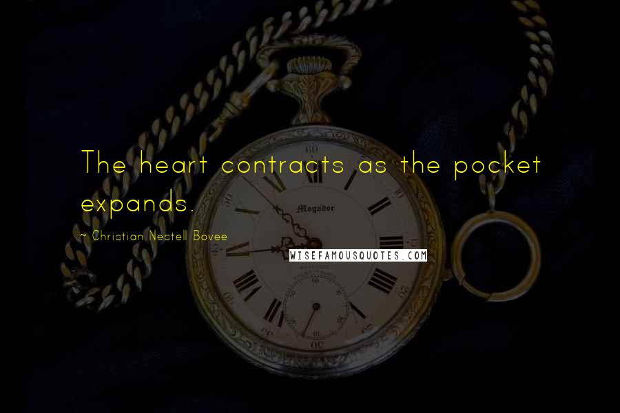 Christian Nestell Bovee Quotes: The heart contracts as the pocket expands.