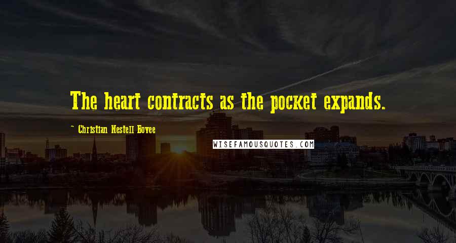 Christian Nestell Bovee Quotes: The heart contracts as the pocket expands.