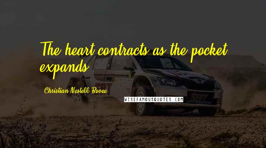 Christian Nestell Bovee Quotes: The heart contracts as the pocket expands.