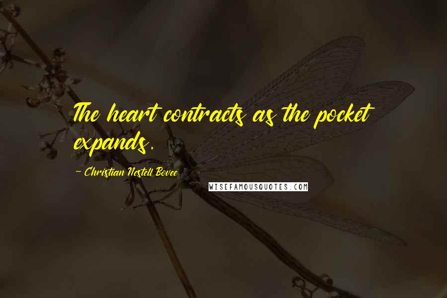 Christian Nestell Bovee Quotes: The heart contracts as the pocket expands.