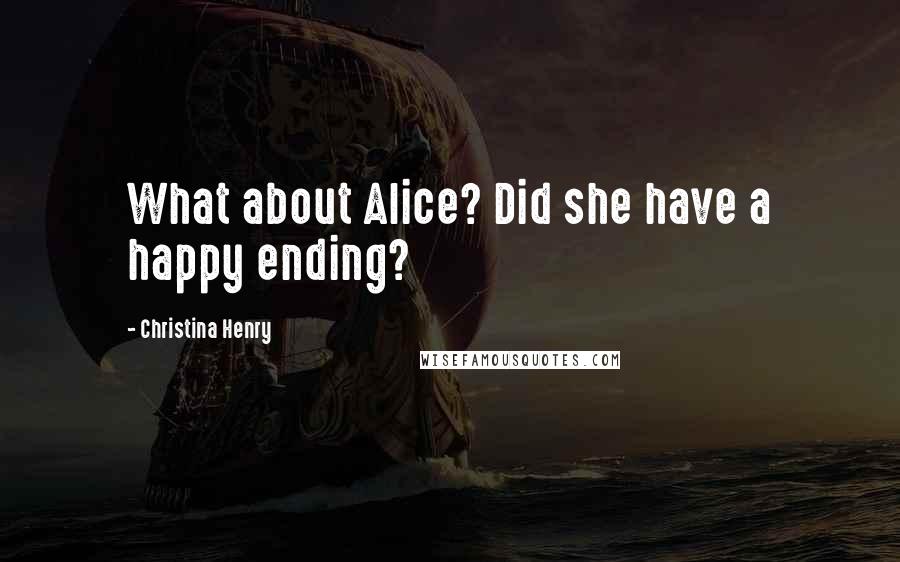 Christina Henry Quotes: What about Alice? Did she have a happy ending?