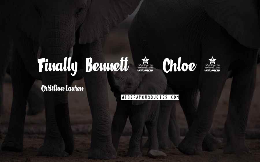 Christina Lauren Quotes: Finally, Bennett: 1; Chloe: 0