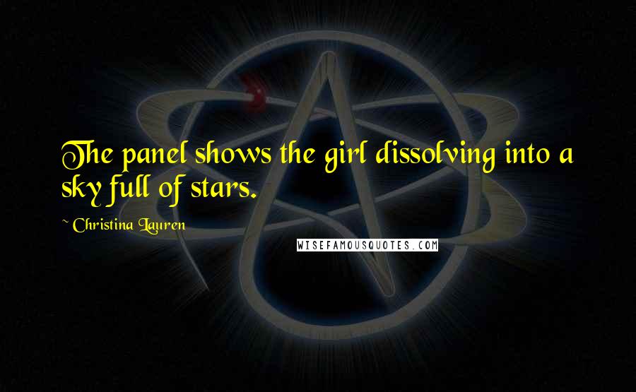 Christina Lauren Quotes: The panel shows the girl dissolving into a sky full of stars.