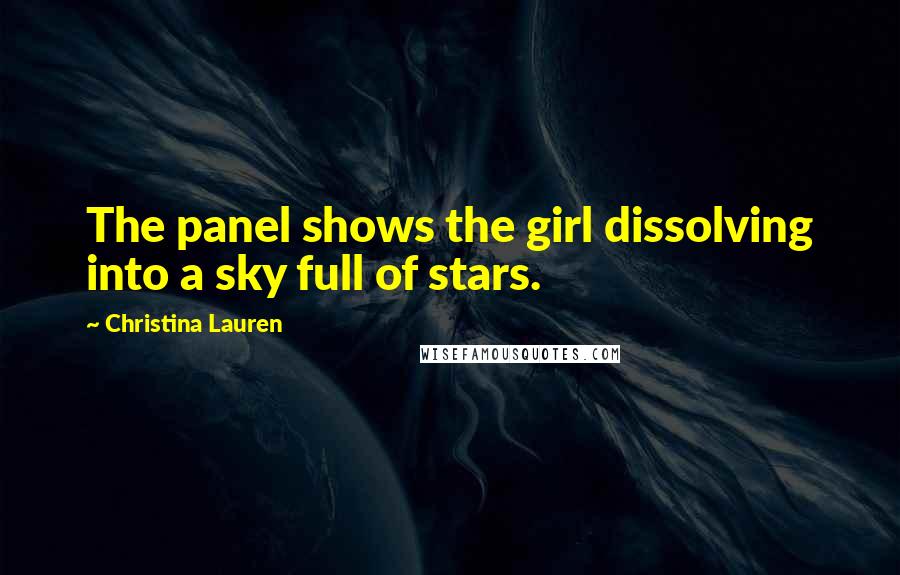 Christina Lauren Quotes: The panel shows the girl dissolving into a sky full of stars.