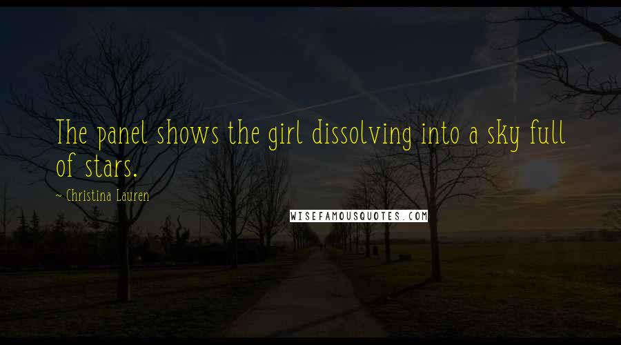 Christina Lauren Quotes: The panel shows the girl dissolving into a sky full of stars.