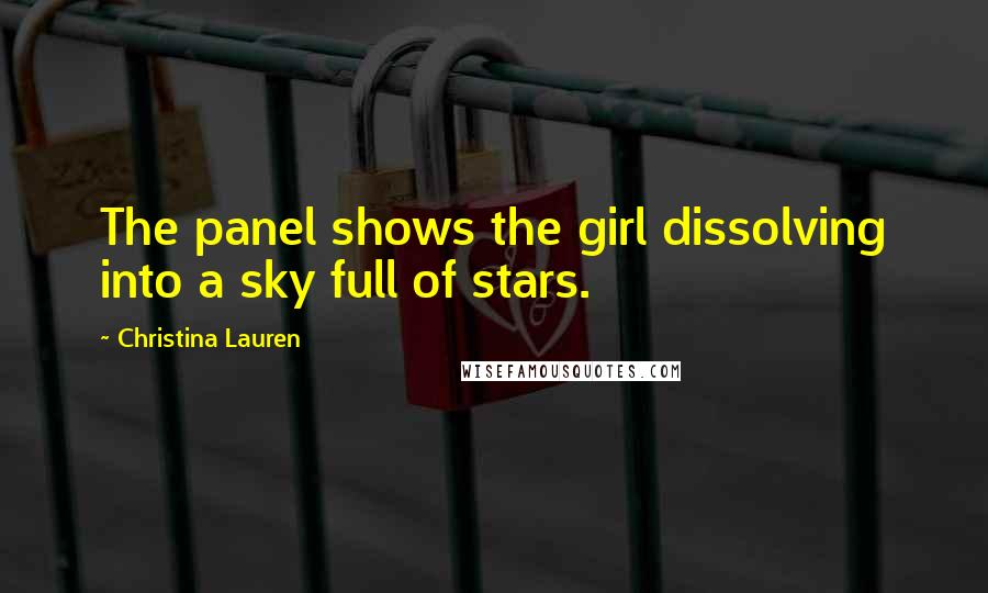 Christina Lauren Quotes: The panel shows the girl dissolving into a sky full of stars.