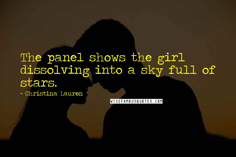 Christina Lauren Quotes: The panel shows the girl dissolving into a sky full of stars.