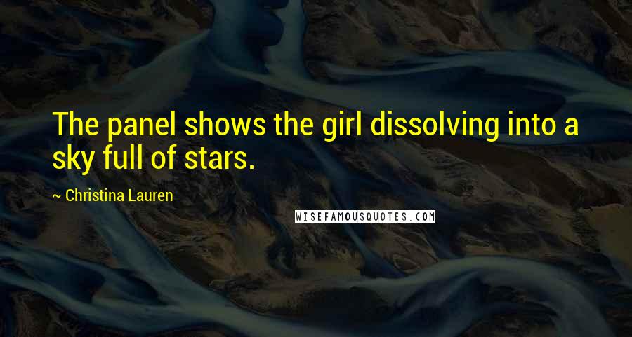 Christina Lauren Quotes: The panel shows the girl dissolving into a sky full of stars.