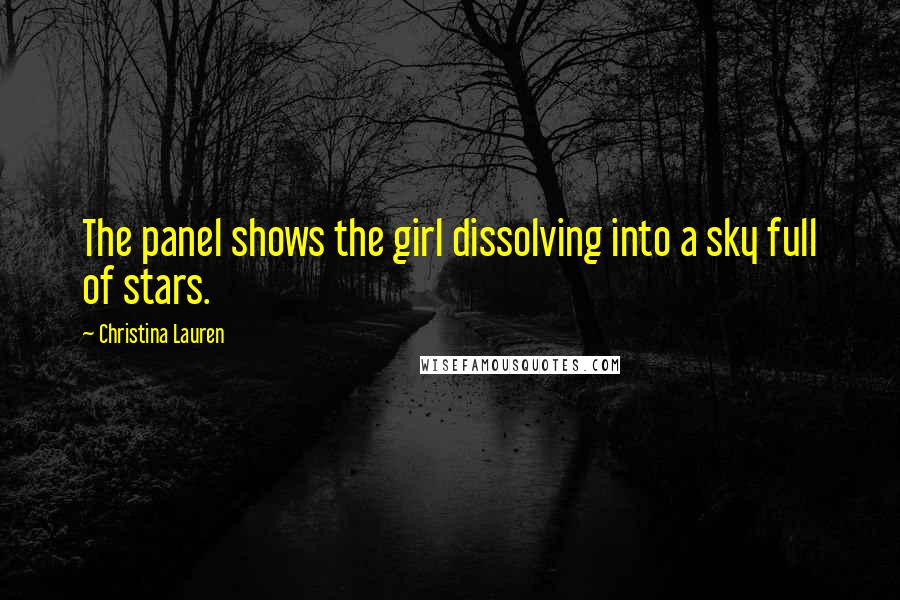 Christina Lauren Quotes: The panel shows the girl dissolving into a sky full of stars.