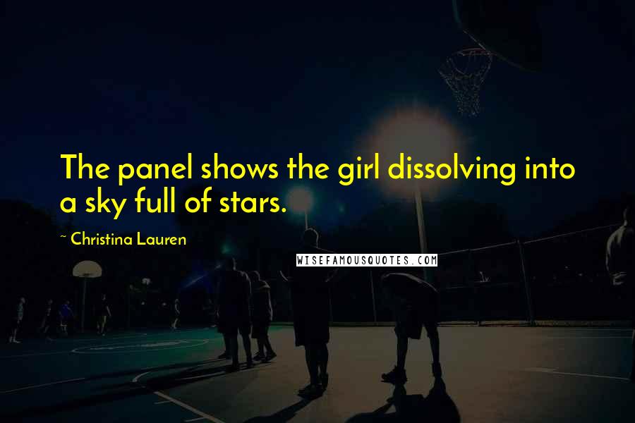 Christina Lauren Quotes: The panel shows the girl dissolving into a sky full of stars.