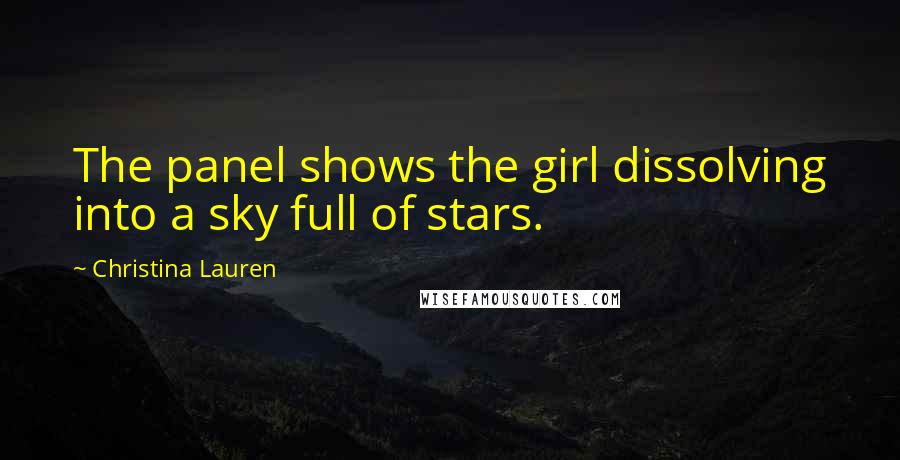 Christina Lauren Quotes: The panel shows the girl dissolving into a sky full of stars.