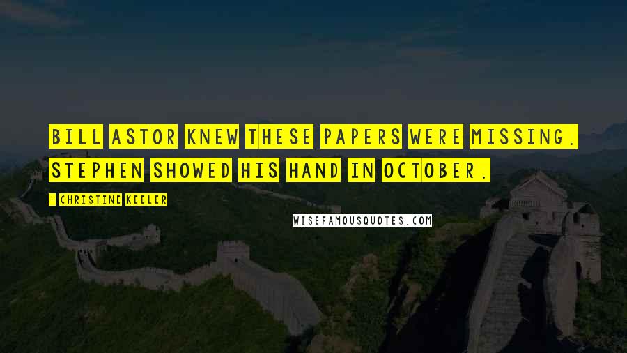 Christine Keeler Quotes: Bill Astor knew these papers were missing. Stephen showed his hand in October.