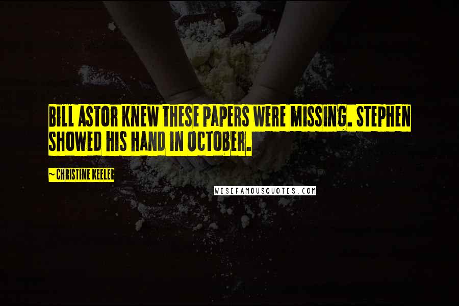 Christine Keeler Quotes: Bill Astor knew these papers were missing. Stephen showed his hand in October.