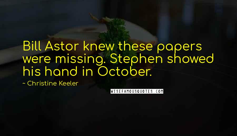 Christine Keeler Quotes: Bill Astor knew these papers were missing. Stephen showed his hand in October.
