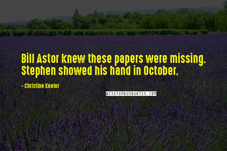 Christine Keeler Quotes: Bill Astor knew these papers were missing. Stephen showed his hand in October.