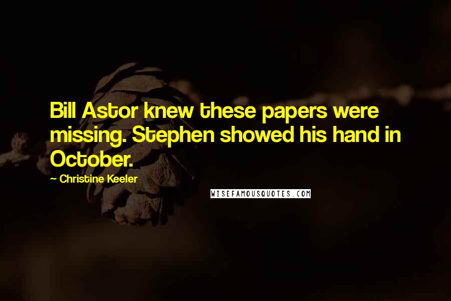 Christine Keeler Quotes: Bill Astor knew these papers were missing. Stephen showed his hand in October.