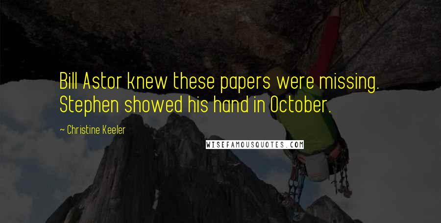 Christine Keeler Quotes: Bill Astor knew these papers were missing. Stephen showed his hand in October.