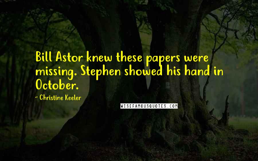 Christine Keeler Quotes: Bill Astor knew these papers were missing. Stephen showed his hand in October.