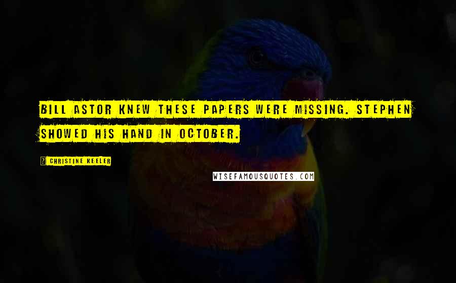 Christine Keeler Quotes: Bill Astor knew these papers were missing. Stephen showed his hand in October.