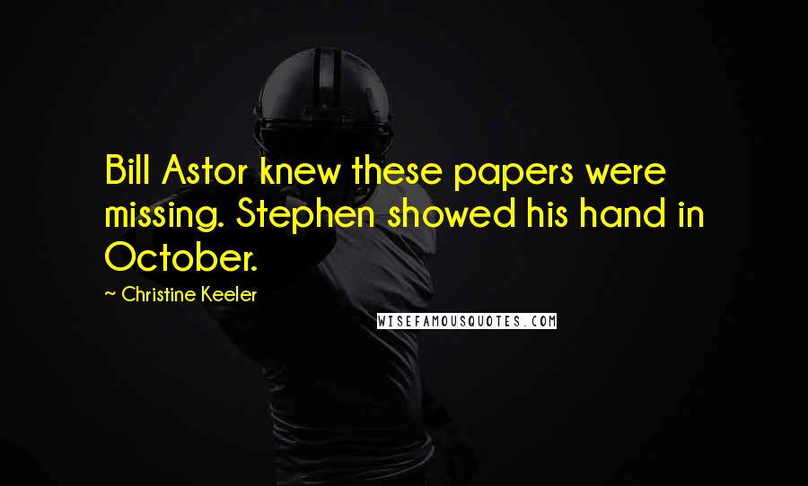 Christine Keeler Quotes: Bill Astor knew these papers were missing. Stephen showed his hand in October.
