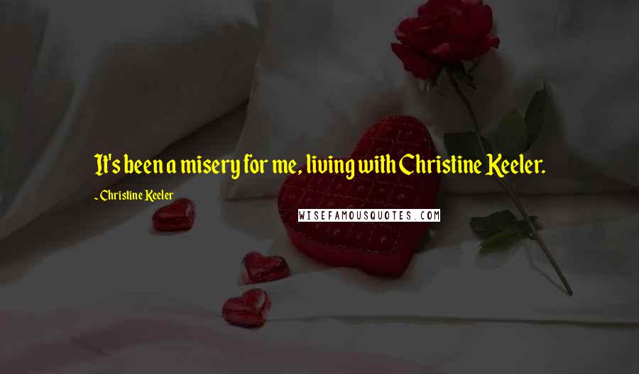 Christine Keeler Quotes: It's been a misery for me, living with Christine Keeler.