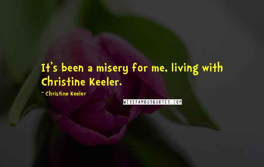 Christine Keeler Quotes: It's been a misery for me, living with Christine Keeler.