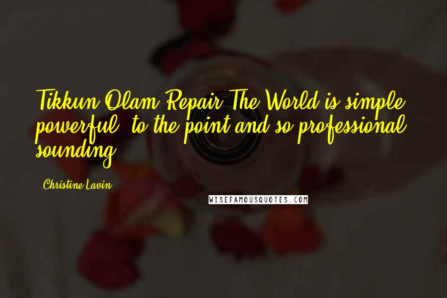 Christine Lavin Quotes: Tikkun Olam Repair The World is simple, powerful, to the point and so professional sounding.