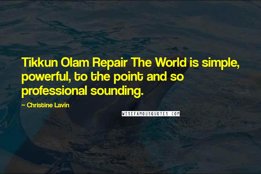 Christine Lavin Quotes: Tikkun Olam Repair The World is simple, powerful, to the point and so professional sounding.