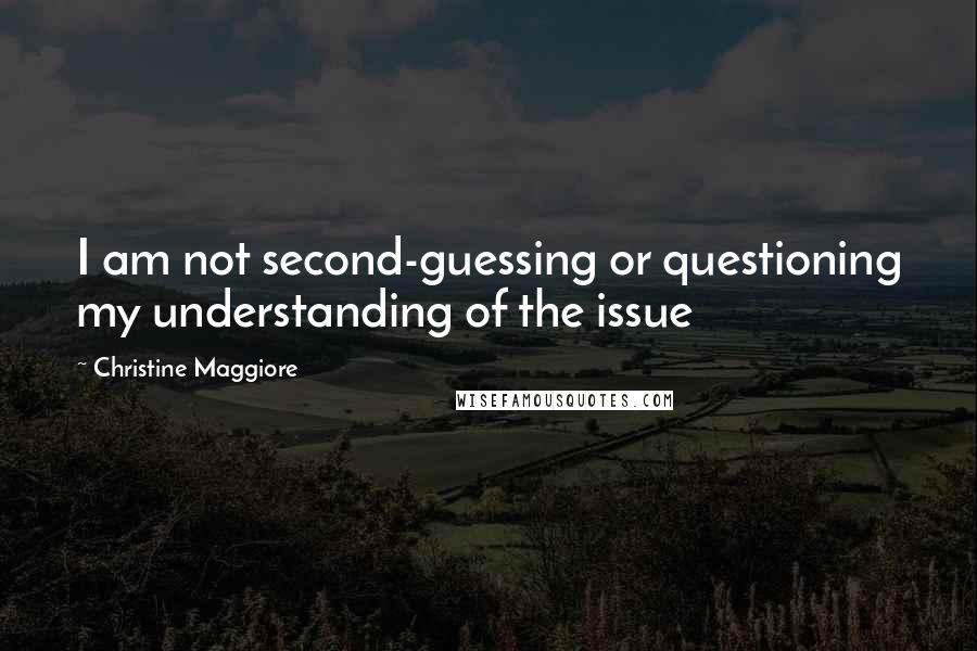 Christine Maggiore Quotes: I am not second-guessing or questioning my understanding of the issue