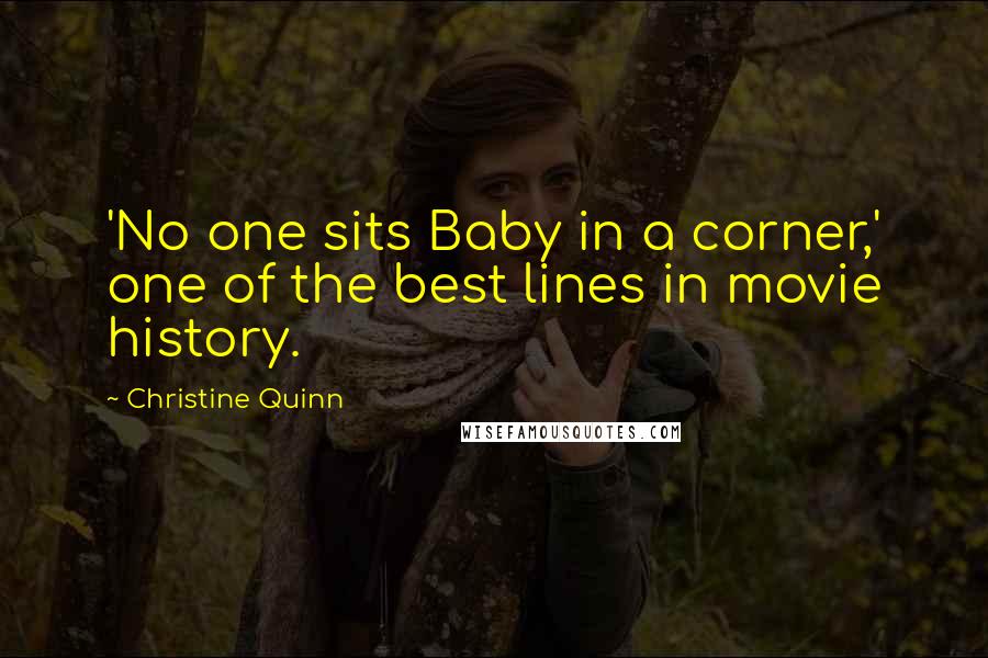 Christine Quinn Quotes: 'No one sits Baby in a corner,' one of the best lines in movie history.