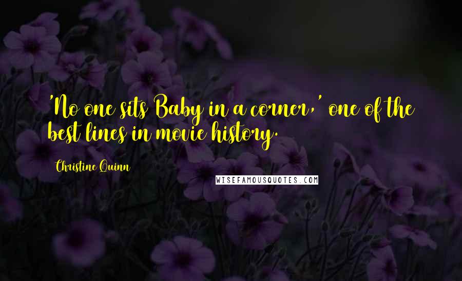 Christine Quinn Quotes: 'No one sits Baby in a corner,' one of the best lines in movie history.