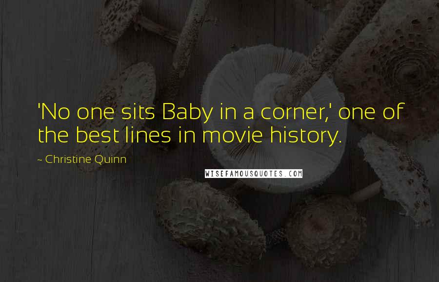 Christine Quinn Quotes: 'No one sits Baby in a corner,' one of the best lines in movie history.