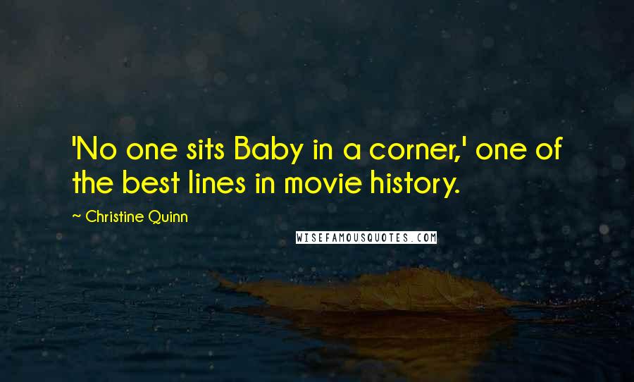 Christine Quinn Quotes: 'No one sits Baby in a corner,' one of the best lines in movie history.
