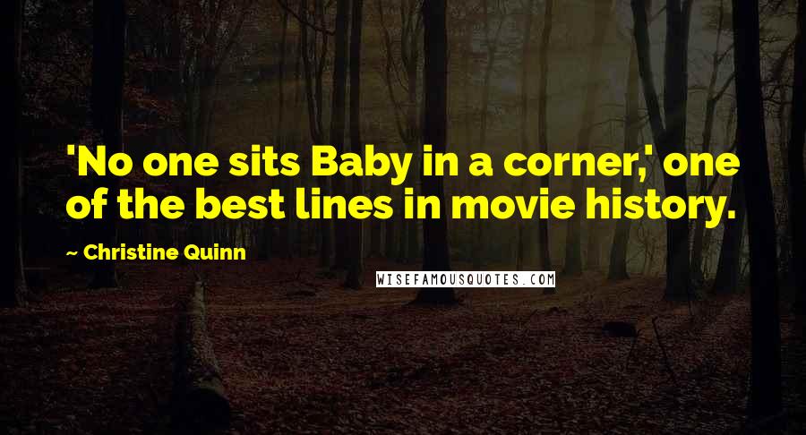 Christine Quinn Quotes: 'No one sits Baby in a corner,' one of the best lines in movie history.