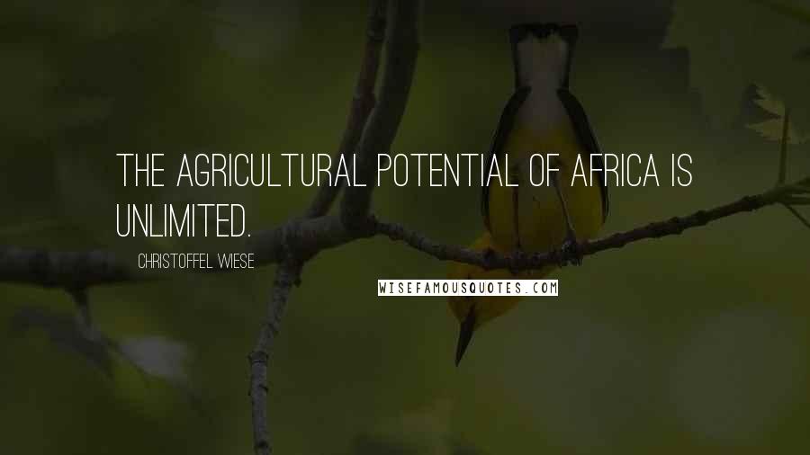 Christoffel Wiese Quotes: The agricultural potential of Africa is unlimited.