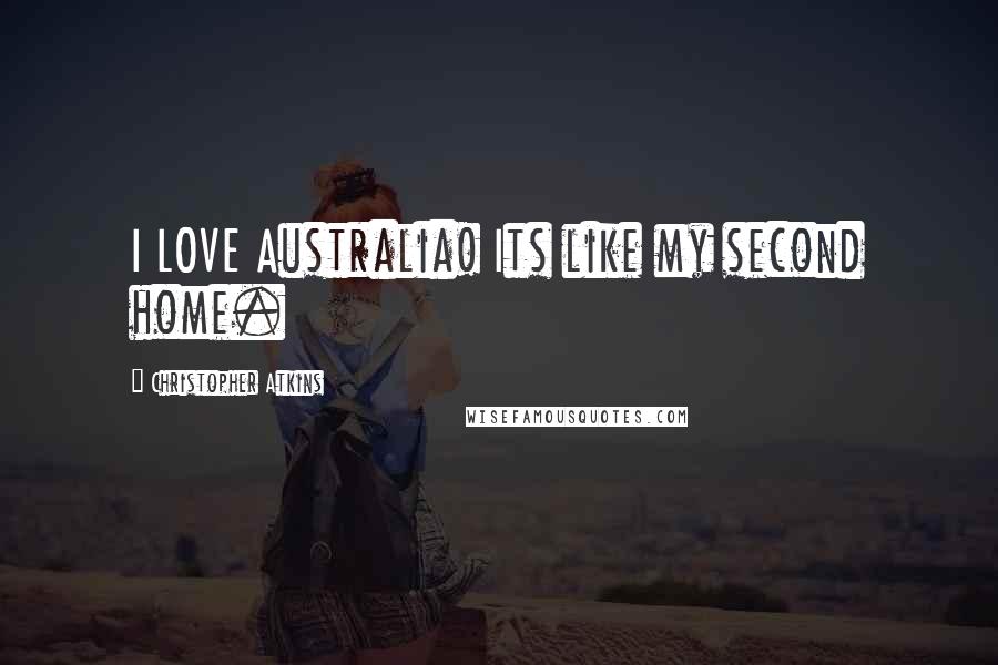 Christopher Atkins Quotes: I LOVE Australia! Its like my second home.
