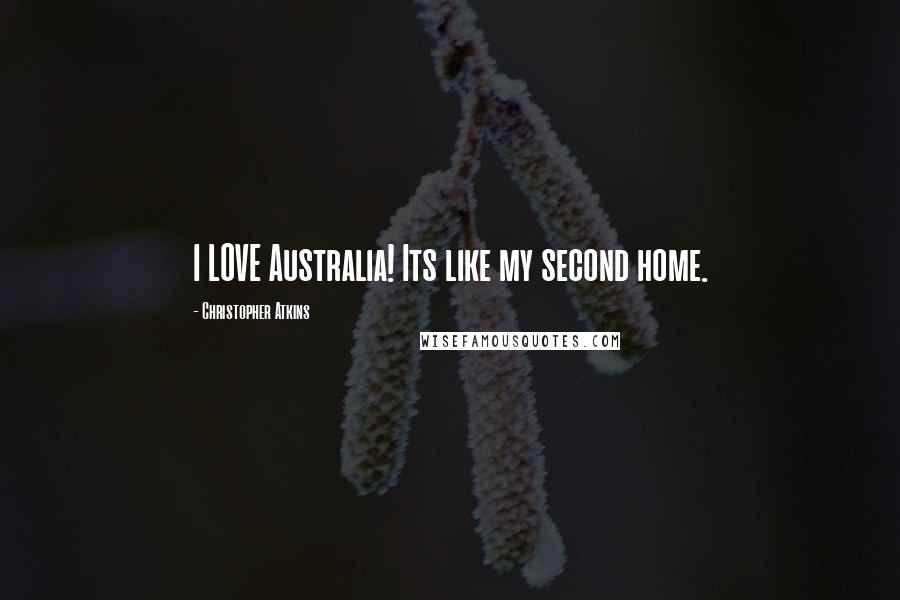 Christopher Atkins Quotes: I LOVE Australia! Its like my second home.