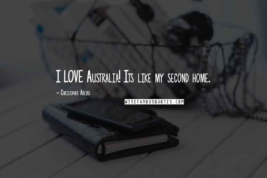 Christopher Atkins Quotes: I LOVE Australia! Its like my second home.