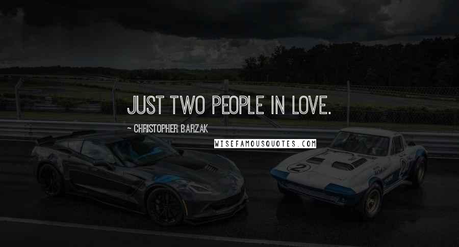 Christopher Barzak Quotes: Just two people in love.