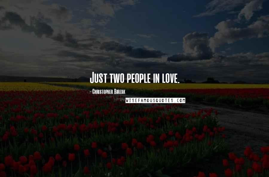 Christopher Barzak Quotes: Just two people in love.