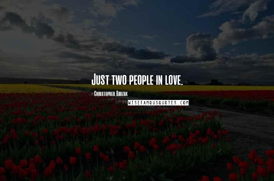 Christopher Barzak Quotes: Just two people in love.