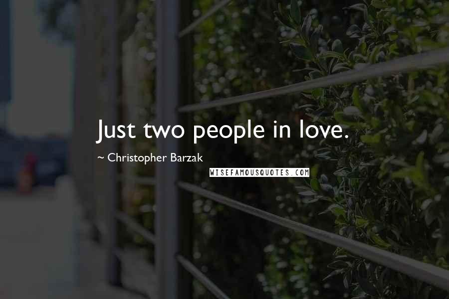 Christopher Barzak Quotes: Just two people in love.