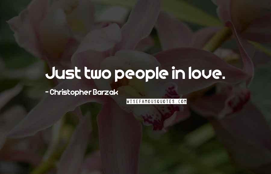 Christopher Barzak Quotes: Just two people in love.