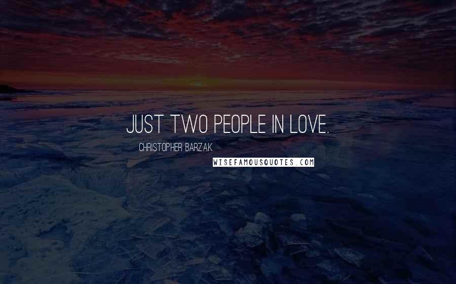 Christopher Barzak Quotes: Just two people in love.