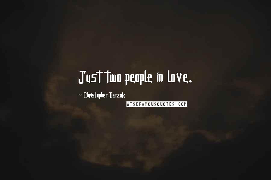 Christopher Barzak Quotes: Just two people in love.