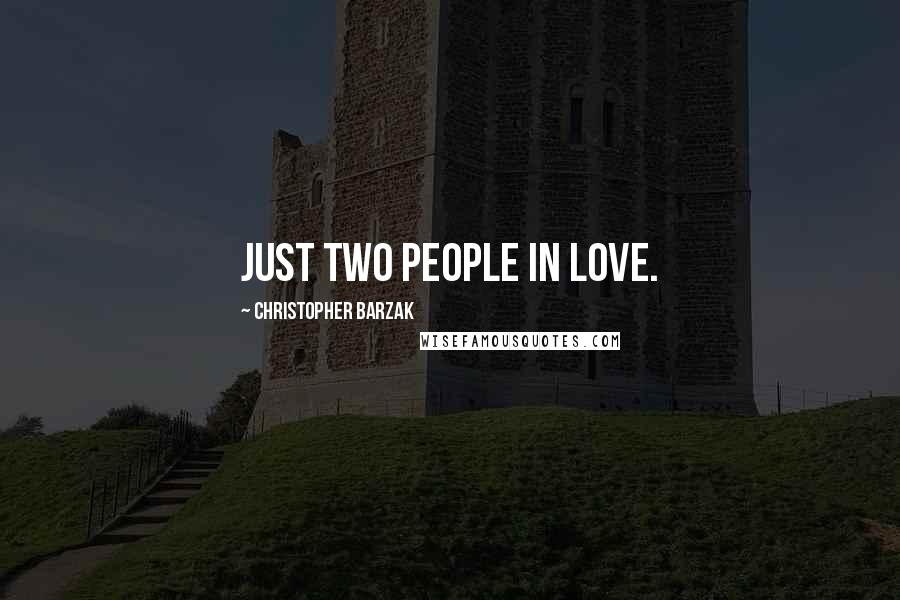 Christopher Barzak Quotes: Just two people in love.